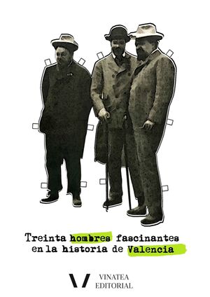 TREINTA HOMBRES FASCINANTES EN LA HISTORIA DE VALENCIA