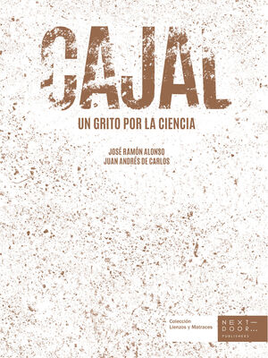 CAJAL.UN GRITO POR LA CIENCIA.NEXT DOOR-DURA
