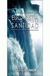 LA EUCARISTÍA. FUENTE DE TODA SANTIDAD