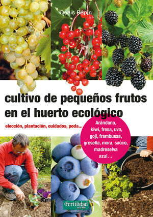 CULTIVO DE PEQUEÑOS FRUTOS EN EL HUERTO ECOLOGICO