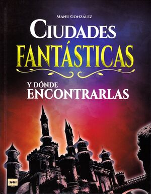 CIUDADES FANTASTICAS Y DONDE ENCONTRARLAS