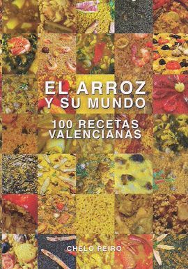 ARROZ Y SU MUNDO 100 RECETAS VALENCIANAS