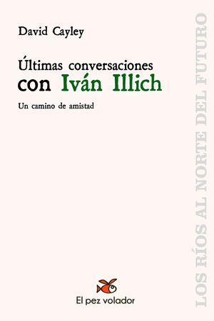 ULTIMAS CONVERSACIONES CON IVAN ILLICH