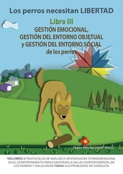 LOS PERROS NECESITAN LIBERTAD III: GESTION EMOCIONAL, GESTION DEL ENTORNO OBJETU