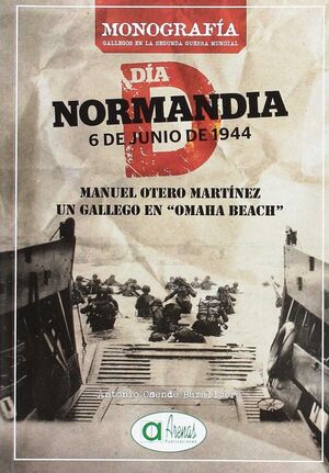 MANUEL OTERO MARTINEZ UN GALLEGO EN OMAHA BEACH