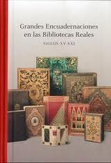 GRANDES ENCUADERNACIONES EN LAS BIBLIOTECAS REALES (SIGLOS XV-XXI). ED. EL VISO-DURA