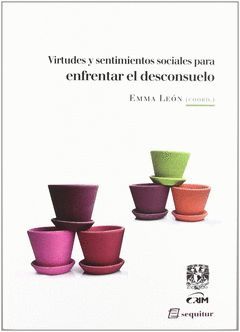 VIRTUDES Y SENTIMIENTOS SOCIALES PARA ENFRENTAR EL DESCONSUELO.SEQUITUR