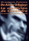 DE AZNAR A RAJOY:LA MALDICION DE CASANDRA.FOCA-DURA