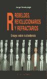 REBELDES REVOLUCIONARIOS Y REFRACTARIOS.