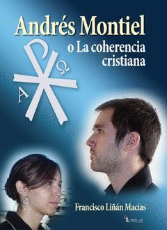 ANDRES MONTIEL O LA COHORENCIA CRISTIANA