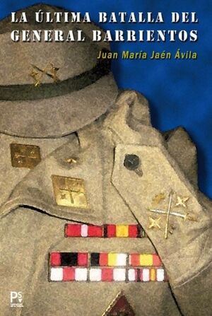 ULTIMA BATALLA DEL GENERAL BARRIENTOS, LA
