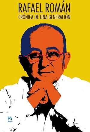 CRONICA DE UNA GENERACION ( RAFAEL ROMAN)