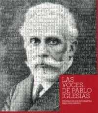 LAS VOCES DE PABLO IGLESIAS. UN SIGLO DE SOCIALISTAS