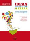 IDEAS QUE INVITAN A CREAR:PROYECTO PARA ESTIMULAR LA CREATIVIDAD EN PRIMARIA.BRIEF