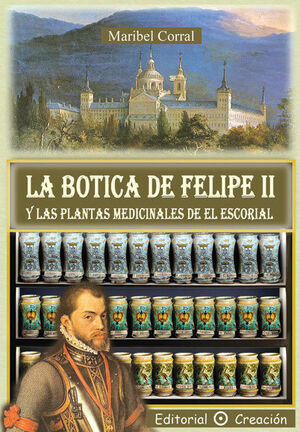 BOTICA DE FELIPE II Y LAS PLANTAS MEDICINALES DE EL ESCORIAL, LA