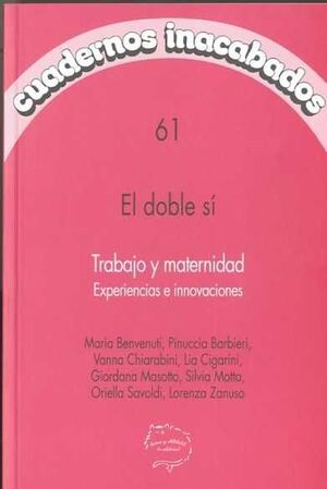EL DOBLE SÍ. TRABAJO Y MATERNIDAD.CUADERNOS INACABADOS-61.