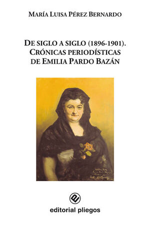 DE SIGLO A SIGLO (1896-1901). CRÓNICAS PERIODÍSTICAS DE EMILIA PARDO BAZÁN
