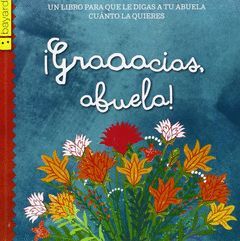 ¡GRACIAS, ABUELA! UN LIBRO PARA QUE LE DIGAS A TU ABUELA CUÁNTO LA QUIERES.BAYARRI-INF-DURA