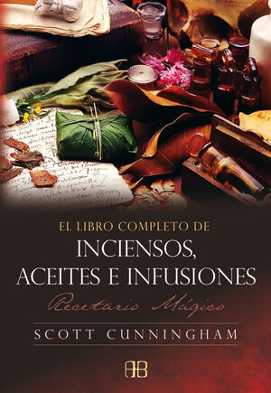 INCIENSOS, ACEITES E INFUSIONES, EL LBIRO COMPLETO DE.ARKANO BOOKS-RUST
