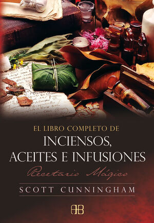INCIENSOS, ACEITES E INFUSIONES, EL LBIRO COMPLETO DE.ARKANO BOOKS-RUST