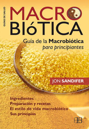MACROBIOTICA, GUIA DE LA MACROBIOTICA PARA PRINCIPIANTE