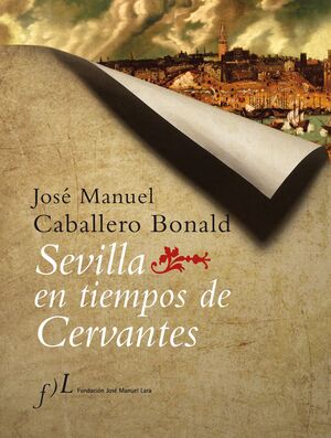 SEVILLA EN TIEMPOS CERVANTES.FUND LARA-D