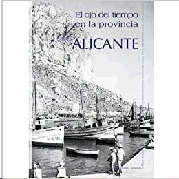 OJO DEL TIEMPO EN LA PROVINCIA DE ALICANTE, EL VOL.I (A-C)- DIPUTACION DE ALICANTE