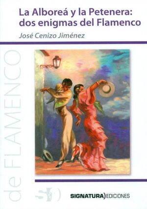 ALBOREA Y LA PETENERA:DOS ENIGMAS DEL FLAMENCO