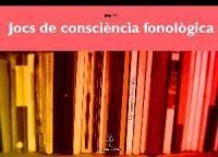 JOCS DE CONSCIENCIA FONOLOGICA. GUIA DIDACTICA
