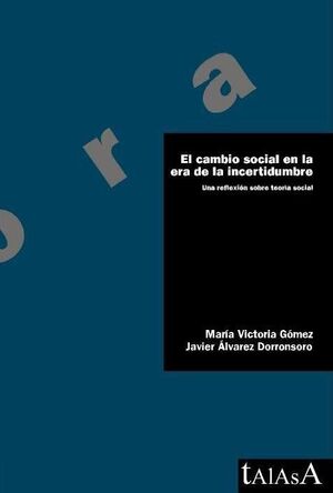 CAMBIO SOCIAL EN LA ERA DE LA INCERTIDUMBRE,EL.TALASA