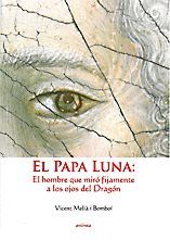PAPA LUNA, EL HOMBRE QUE MIRO FIJAMENTE A LOS OJOS DEL....