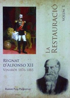 RESTAURACIO, LA VOL. 1. REGNAT D'ALFONS XII VINAROS 1876 1885