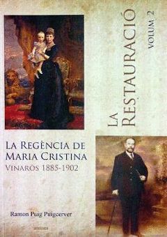 RESTAURACIO, LA VOL. 2. REGENCIA DE MARIA CRISTINA. VINAROS 1850 1902