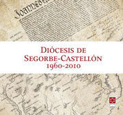 DIÓCESIS DE SEGORBE-CASTELLÓN, 1960-2010