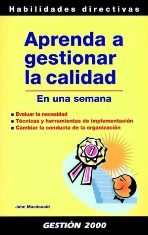 APRENDA A GESTIONAR LA CALIDAD EN UNA SEMANA.HABILIDADES DIRECTIVAS-GEST 2000-RUST