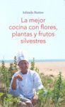 MEJOR COCINA CON FLORES, PLANTAS Y FRUTOS SILVESTRES,LA.SALSA BOOKS-G-RUST