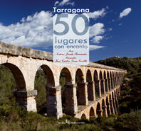 TARRAGONA 50 LUGARES CON ENCANTO