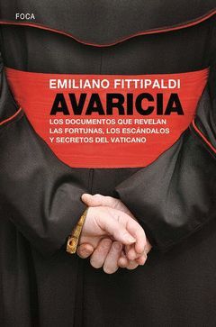 AVARICIA: LOS DOCUMENTOS QUE REVELAN LAS FORTUNAS, LOS ESCANDALOS Y SECRETOS DEL