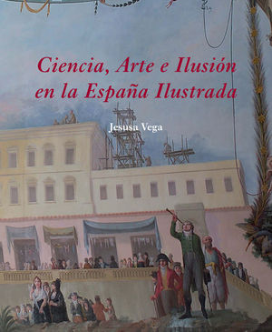 CIENCIA, ARTE E ILUSIÓN EN LA ESPAÑA ILUSTRADA. CSIC-G-DURA
