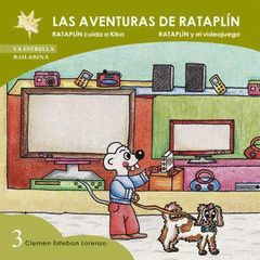 LAS AVENTURAS DE RATAPLÍN 3. (RATAPLÍN CUIDA A KIKA. RATAPLÍN Y EL VIDEOJUEGO)