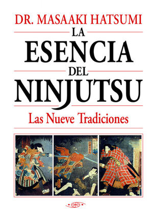 ESENCIA DEL NINJUTSU. LAS NUEVE TRADIDIONES