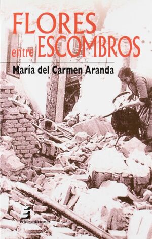 FLORES ENTRE ESCOMBROS