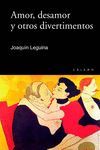 AMOR, DESAMOR Y OTROS DIVERTIMENTOS