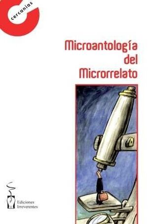 MICROANTOLOGIA DEL MICORRELATO.IRREVERENTES