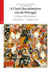A CORTE DOS PRIMEIROS REIS DE PORTUGAL.  AFONSO HENRIQUES, SANCHO I, AFONSO II