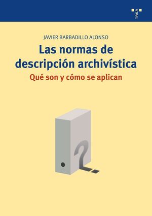 NORMAS DE DESCRIPCION ARCHIVISTICA QUE SON Y COMO SE APLICAN