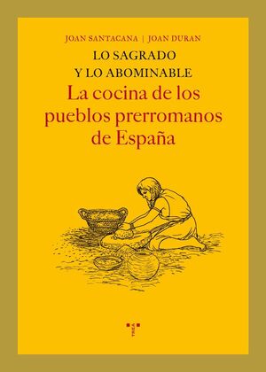 LO SAGRADO Y LO ABOMINABLE .LA COCINA DE LOS PUEBLOS PRERROMANOS DE ESPAÑA. TREA-RUST