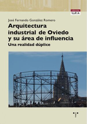 ARQUITECTURA INDUSTRIAL DE OVIEDO Y SU ÁREA DE INFLUENCIA