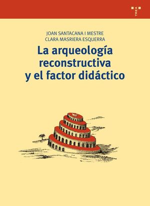 ARQUEOLOGIA RECONSTRUCTIVA Y EL FACTOR DIDACTICO,LA