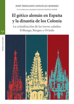 EL GOTICO ALEMAN EN ESPAÑA Y LA DINAST­A DE LOS COLONIA